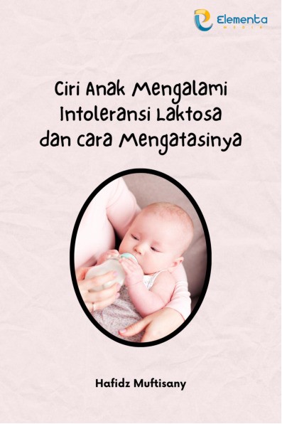 Ciri Anak Mengalami Intoleransi Laktosa dan Cara Mengatasinya